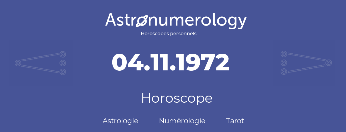 Horoscope pour anniversaire (jour de naissance): 04.11.1972 (04 Novembre 1972)