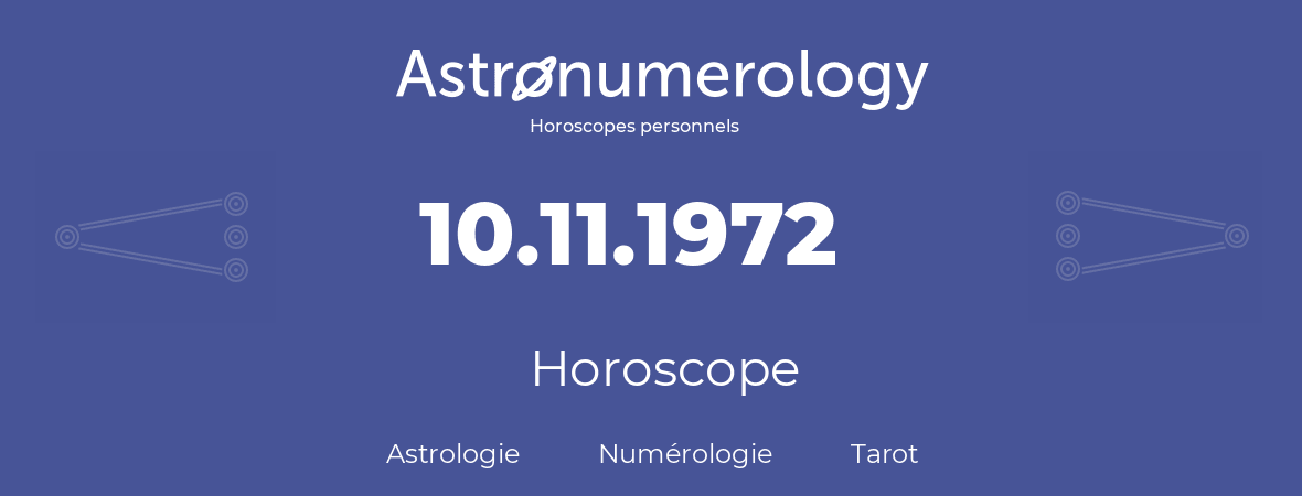 Horoscope pour anniversaire (jour de naissance): 10.11.1972 (10 Novembre 1972)