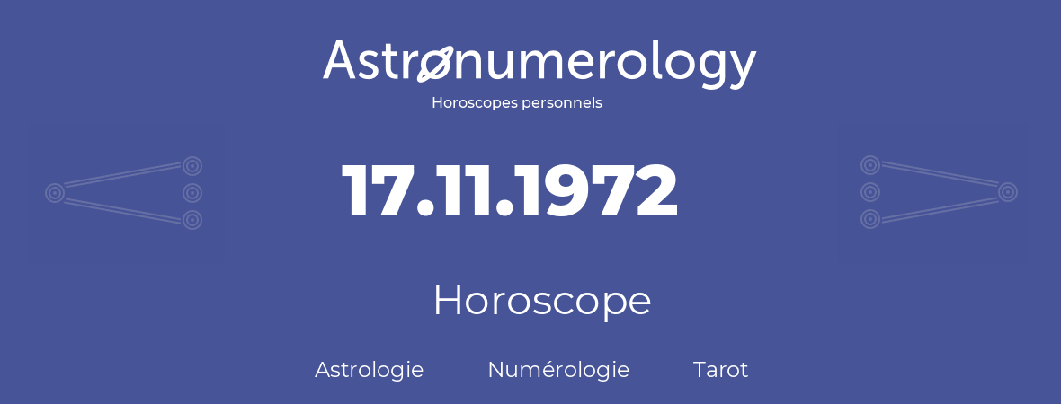 Horoscope pour anniversaire (jour de naissance): 17.11.1972 (17 Novembre 1972)