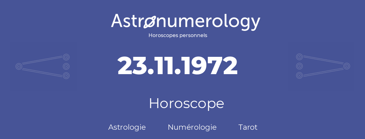 Horoscope pour anniversaire (jour de naissance): 23.11.1972 (23 Novembre 1972)