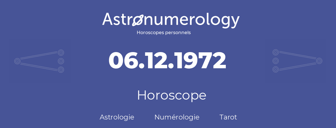 Horoscope pour anniversaire (jour de naissance): 06.12.1972 (06 Décembre 1972)