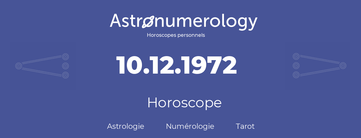 Horoscope pour anniversaire (jour de naissance): 10.12.1972 (10 Décembre 1972)