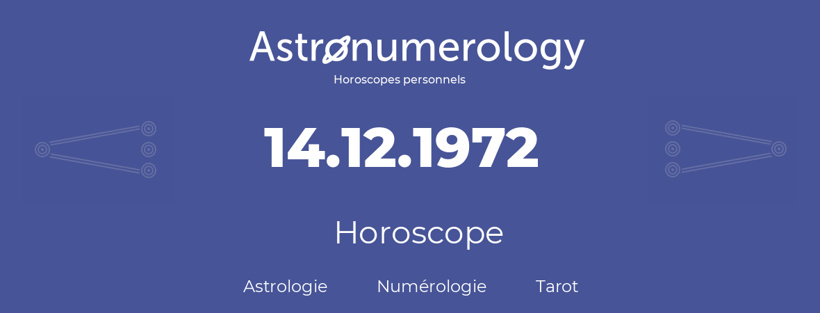 Horoscope pour anniversaire (jour de naissance): 14.12.1972 (14 Décembre 1972)