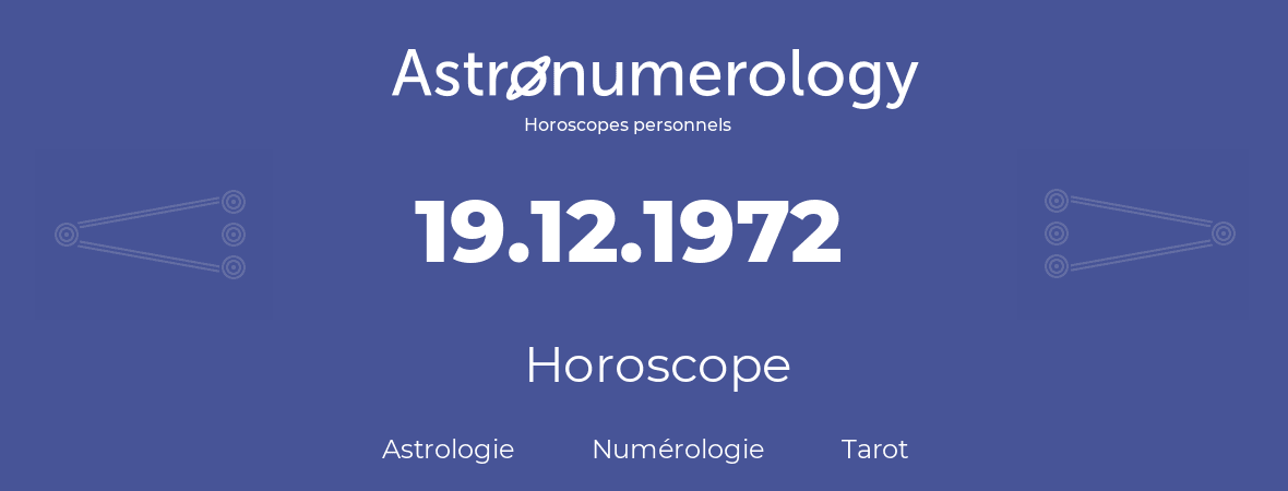 Horoscope pour anniversaire (jour de naissance): 19.12.1972 (19 Décembre 1972)