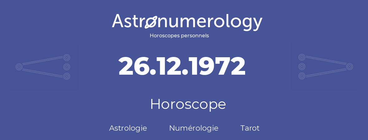 Horoscope pour anniversaire (jour de naissance): 26.12.1972 (26 Décembre 1972)