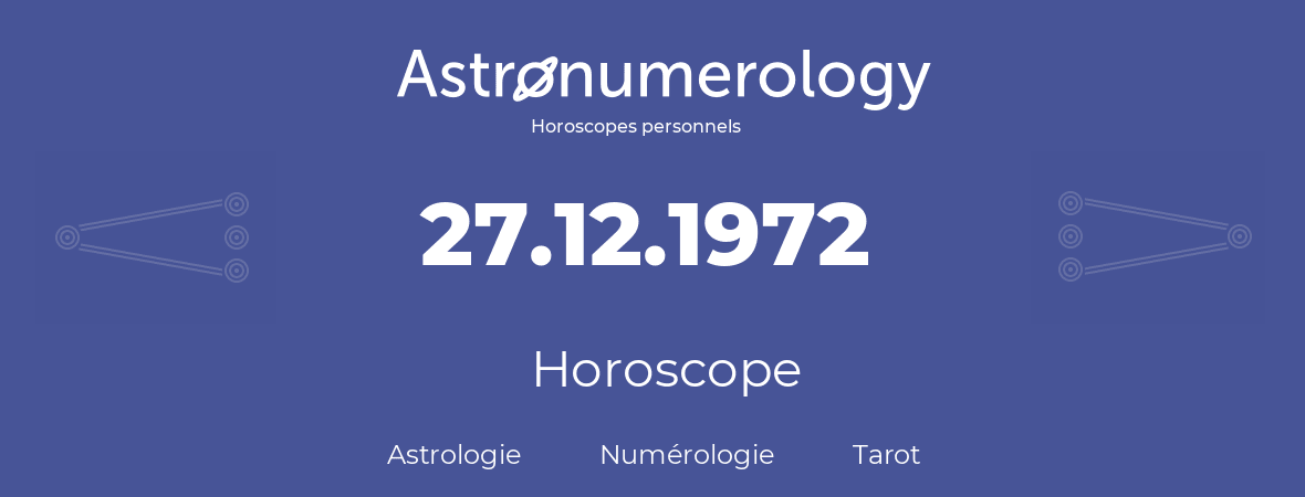 Horoscope pour anniversaire (jour de naissance): 27.12.1972 (27 Décembre 1972)