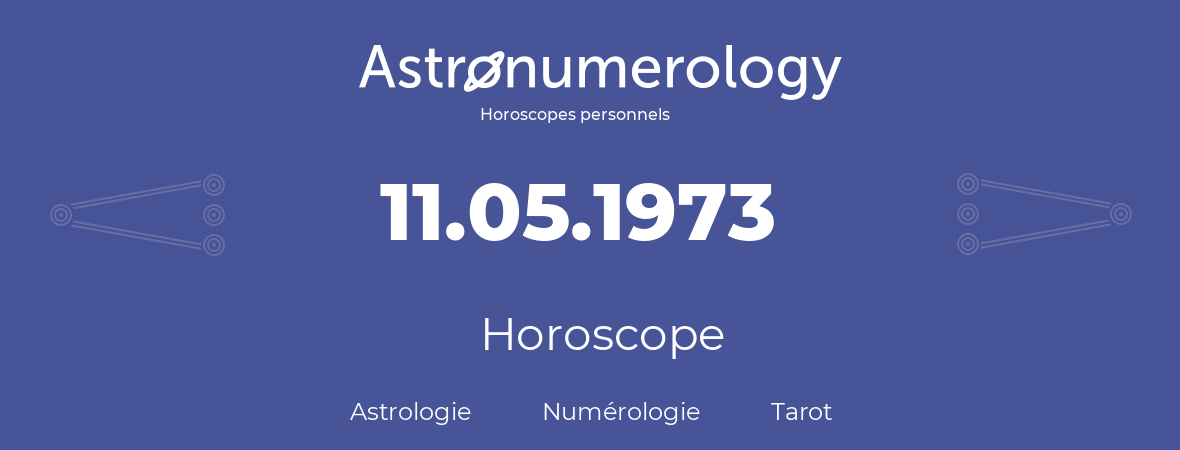 Horoscope pour anniversaire (jour de naissance): 11.05.1973 (11 Mai 1973)