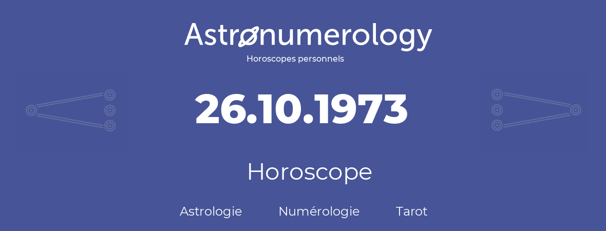 Horoscope pour anniversaire (jour de naissance): 26.10.1973 (26 Octobre 1973)