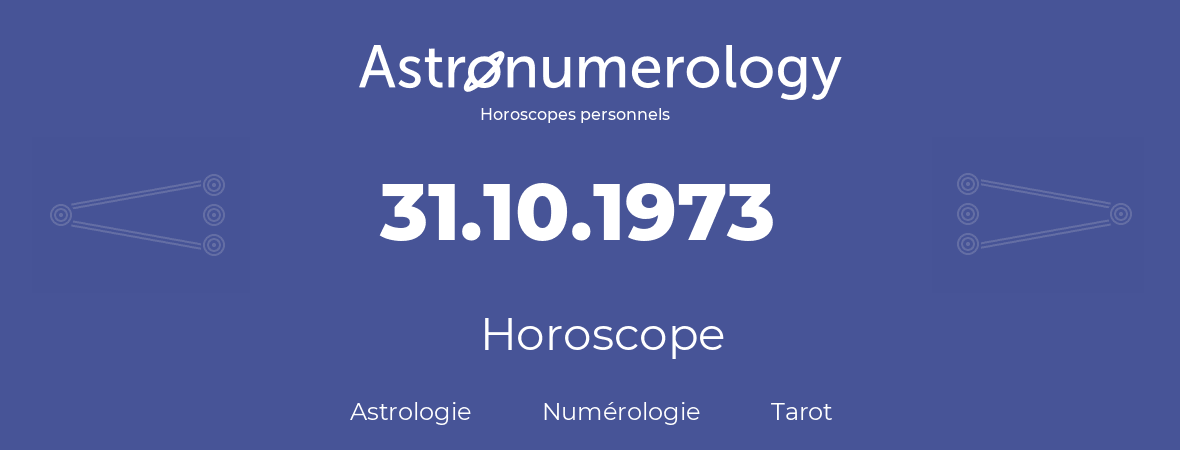 Horoscope pour anniversaire (jour de naissance): 31.10.1973 (31 Octobre 1973)