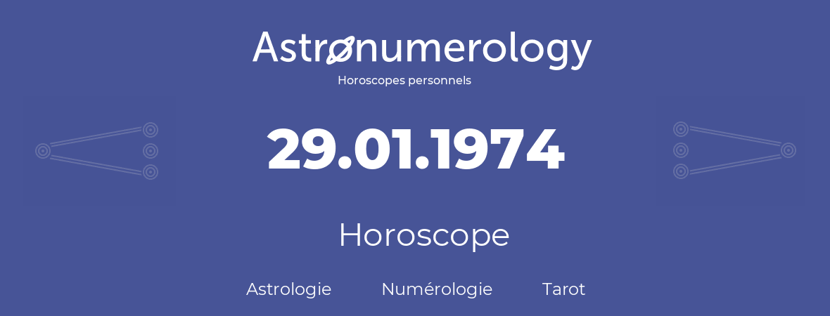 Horoscope pour anniversaire (jour de naissance): 29.01.1974 (29 Janvier 1974)