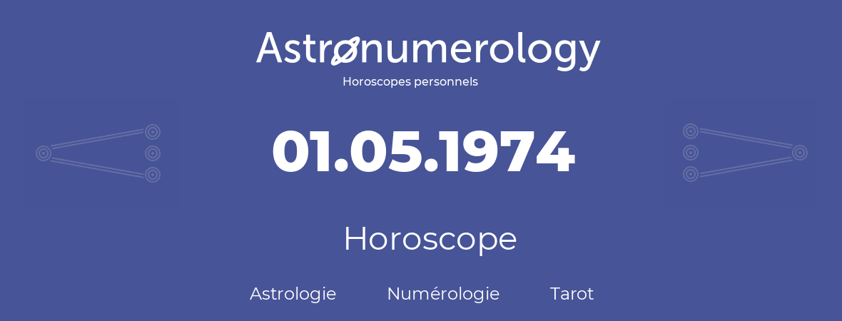 Horoscope pour anniversaire (jour de naissance): 01.05.1974 (01 Mai 1974)