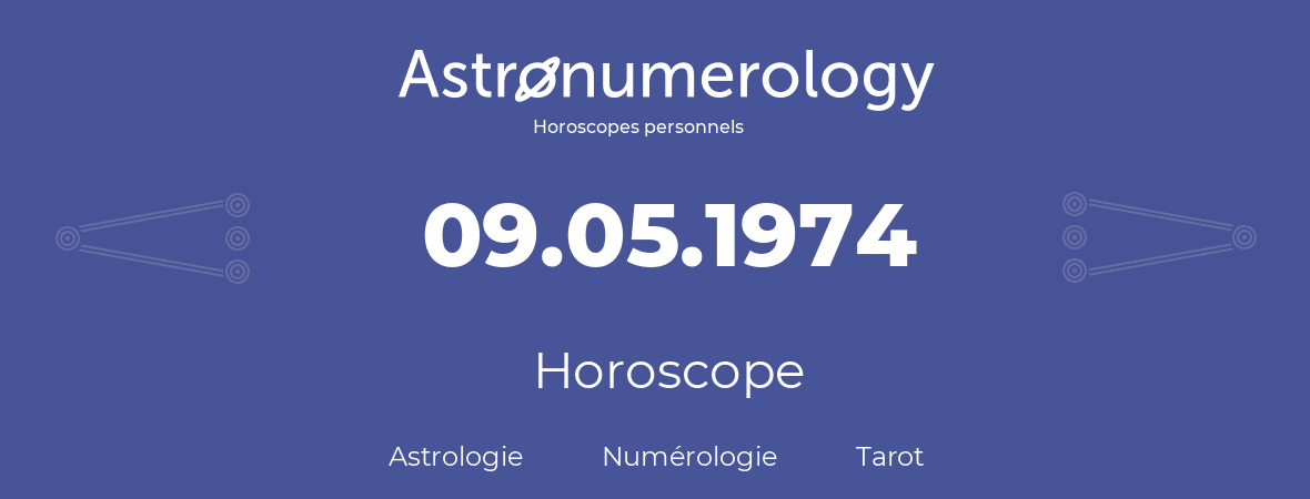 Horoscope pour anniversaire (jour de naissance): 09.05.1974 (09 Mai 1974)