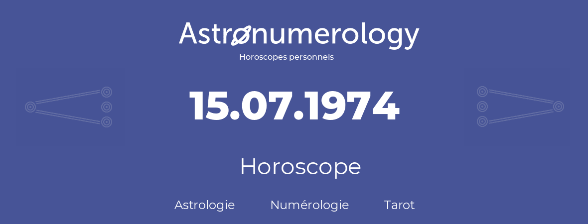 Horoscope pour anniversaire (jour de naissance): 15.07.1974 (15 Juillet 1974)