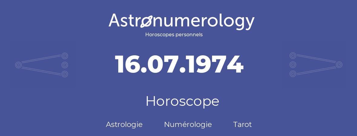 Horoscope pour anniversaire (jour de naissance): 16.07.1974 (16 Juillet 1974)