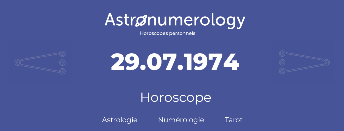 Horoscope pour anniversaire (jour de naissance): 29.07.1974 (29 Juillet 1974)