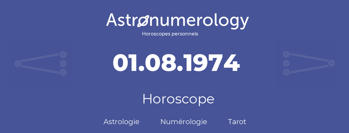 Horoscope pour anniversaire (jour de naissance): 01.08.1974 (01 Août 1974)