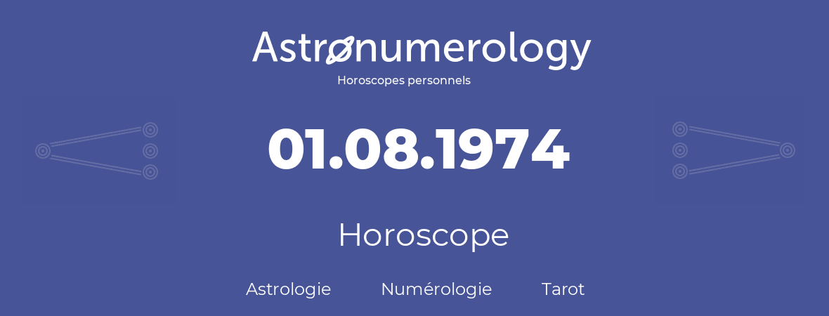 Horoscope pour anniversaire (jour de naissance): 01.08.1974 (1 Août 1974)