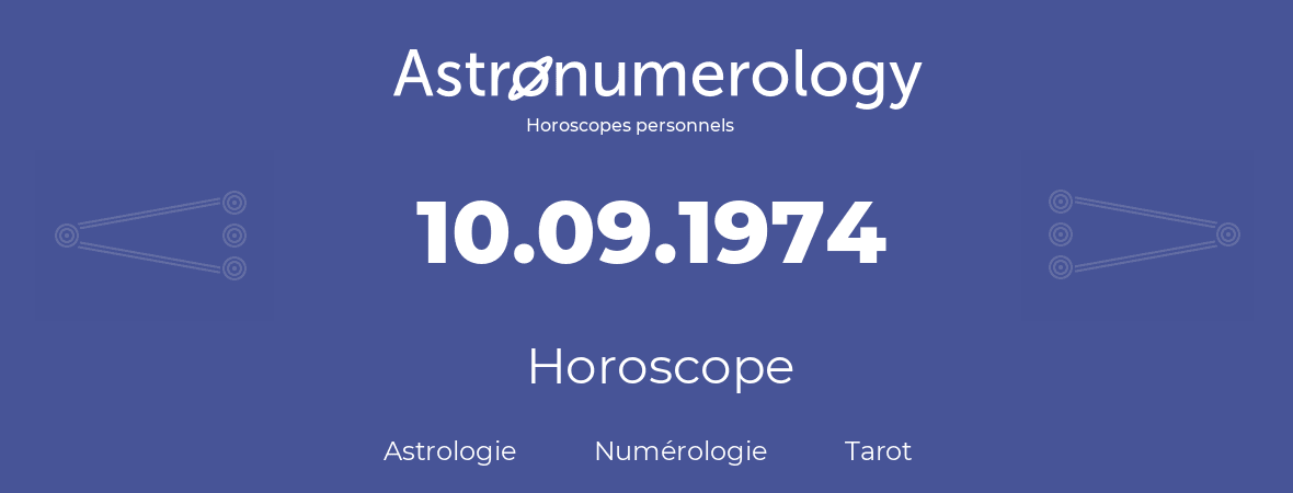 Horoscope pour anniversaire (jour de naissance): 10.09.1974 (10 Septembre 1974)