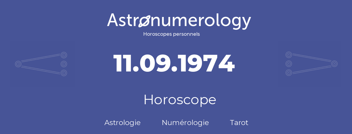 Horoscope pour anniversaire (jour de naissance): 11.09.1974 (11 Septembre 1974)