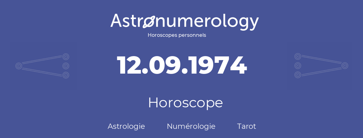 Horoscope pour anniversaire (jour de naissance): 12.09.1974 (12 Septembre 1974)