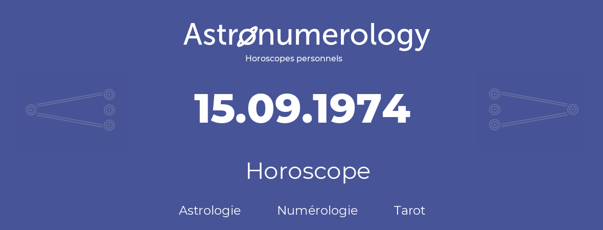 Horoscope pour anniversaire (jour de naissance): 15.09.1974 (15 Septembre 1974)