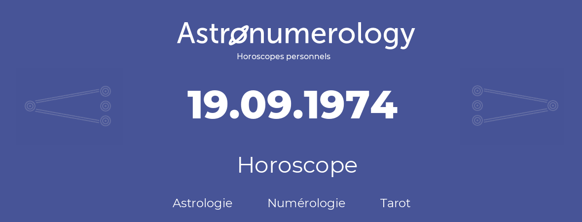 Horoscope pour anniversaire (jour de naissance): 19.09.1974 (19 Septembre 1974)