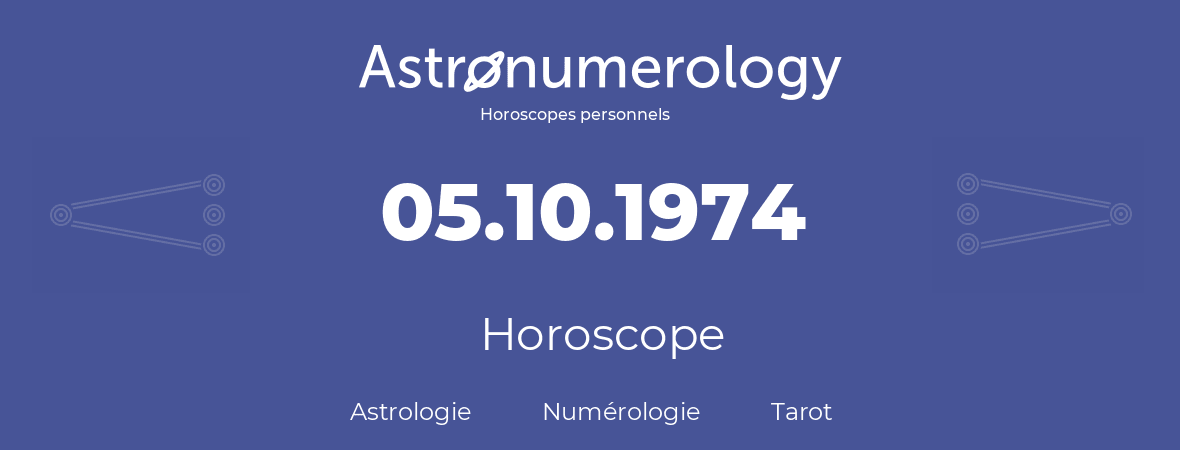 Horoscope pour anniversaire (jour de naissance): 05.10.1974 (5 Octobre 1974)