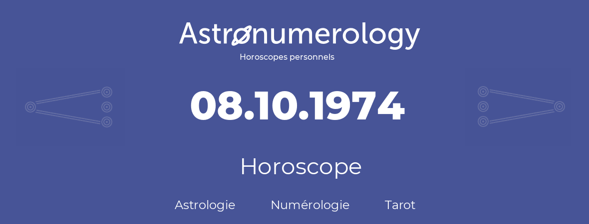 Horoscope pour anniversaire (jour de naissance): 08.10.1974 (8 Octobre 1974)