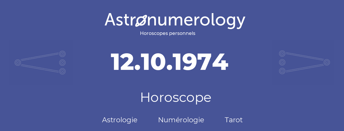 Horoscope pour anniversaire (jour de naissance): 12.10.1974 (12 Octobre 1974)