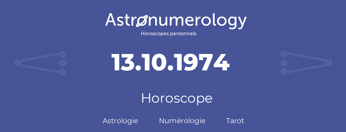 Horoscope pour anniversaire (jour de naissance): 13.10.1974 (13 Octobre 1974)