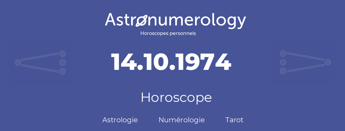 Horoscope pour anniversaire (jour de naissance): 14.10.1974 (14 Octobre 1974)