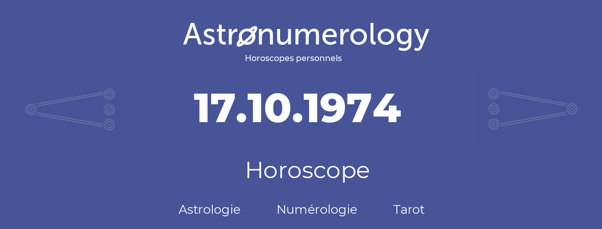 Horoscope pour anniversaire (jour de naissance): 17.10.1974 (17 Octobre 1974)