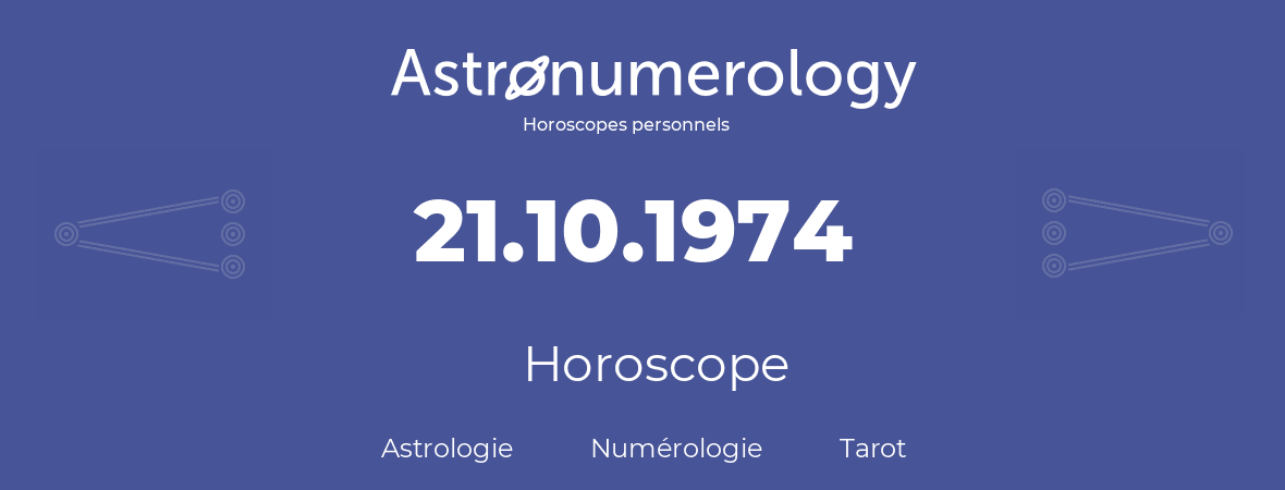 Horoscope pour anniversaire (jour de naissance): 21.10.1974 (21 Octobre 1974)