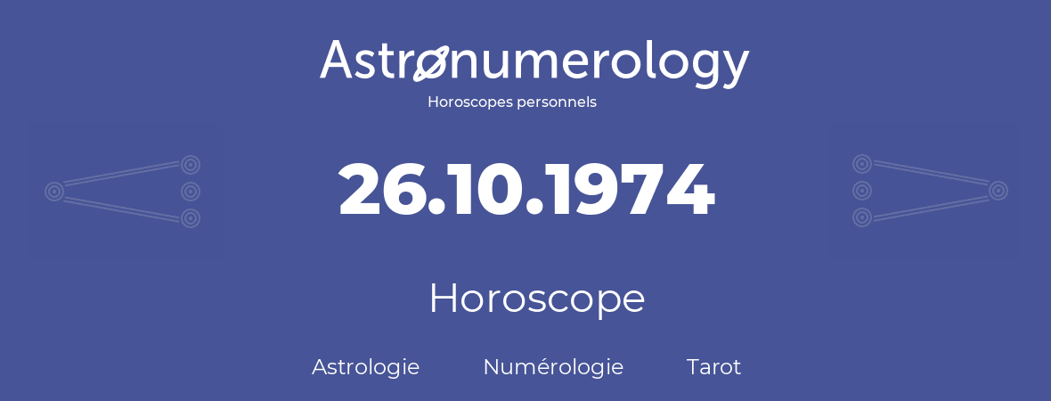 Horoscope pour anniversaire (jour de naissance): 26.10.1974 (26 Octobre 1974)