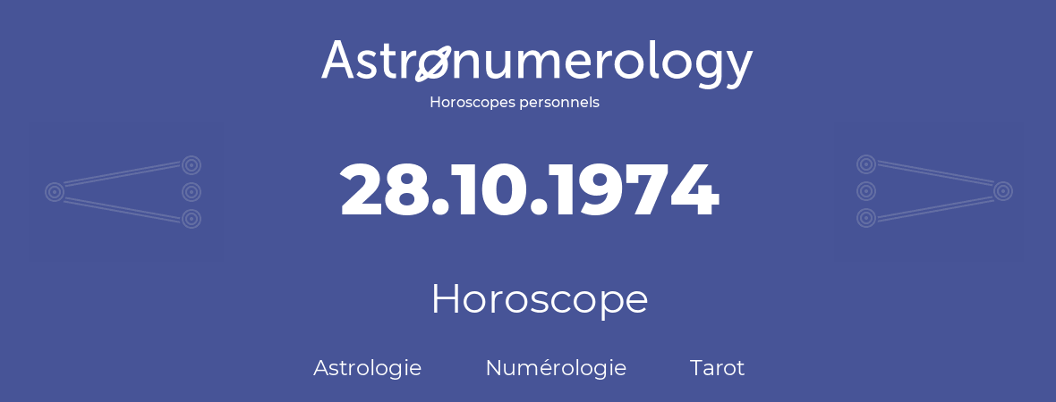 Horoscope pour anniversaire (jour de naissance): 28.10.1974 (28 Octobre 1974)