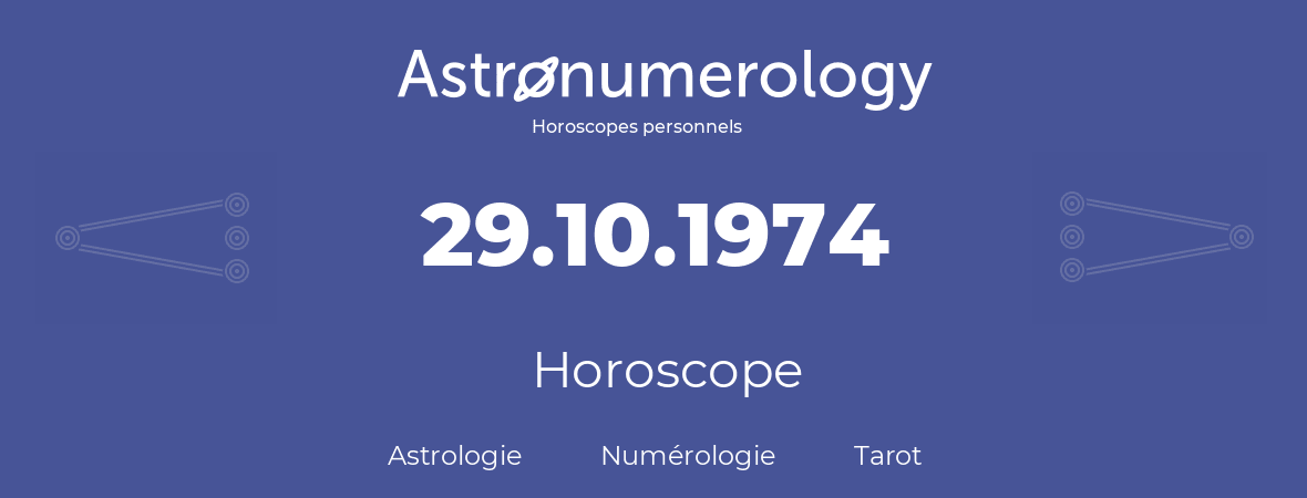 Horoscope pour anniversaire (jour de naissance): 29.10.1974 (29 Octobre 1974)