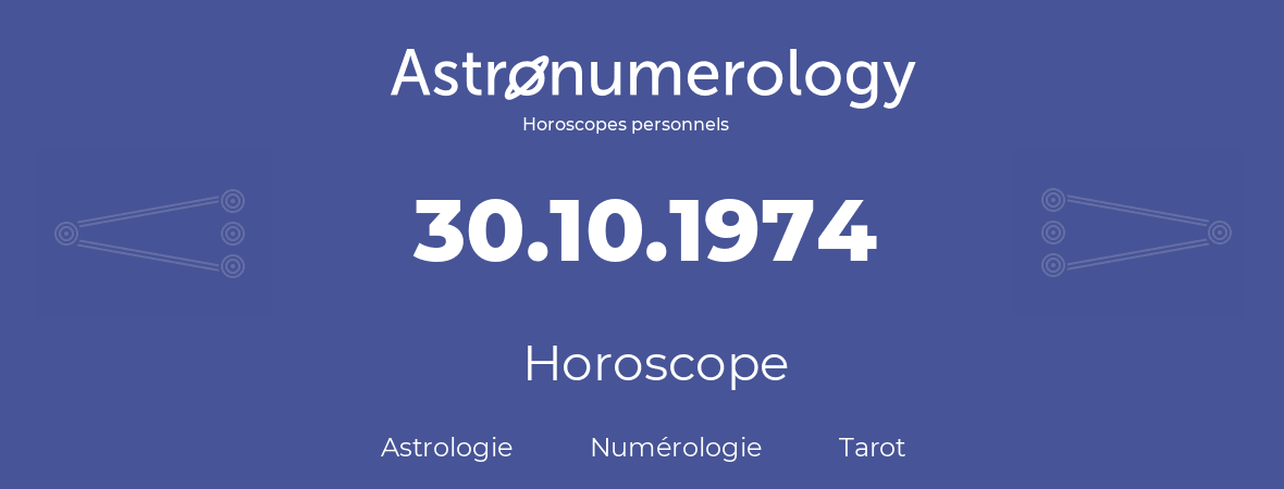 Horoscope pour anniversaire (jour de naissance): 30.10.1974 (30 Octobre 1974)