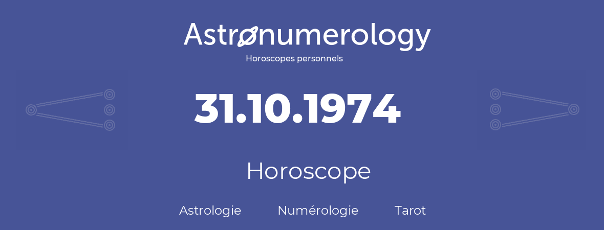 Horoscope pour anniversaire (jour de naissance): 31.10.1974 (31 Octobre 1974)
