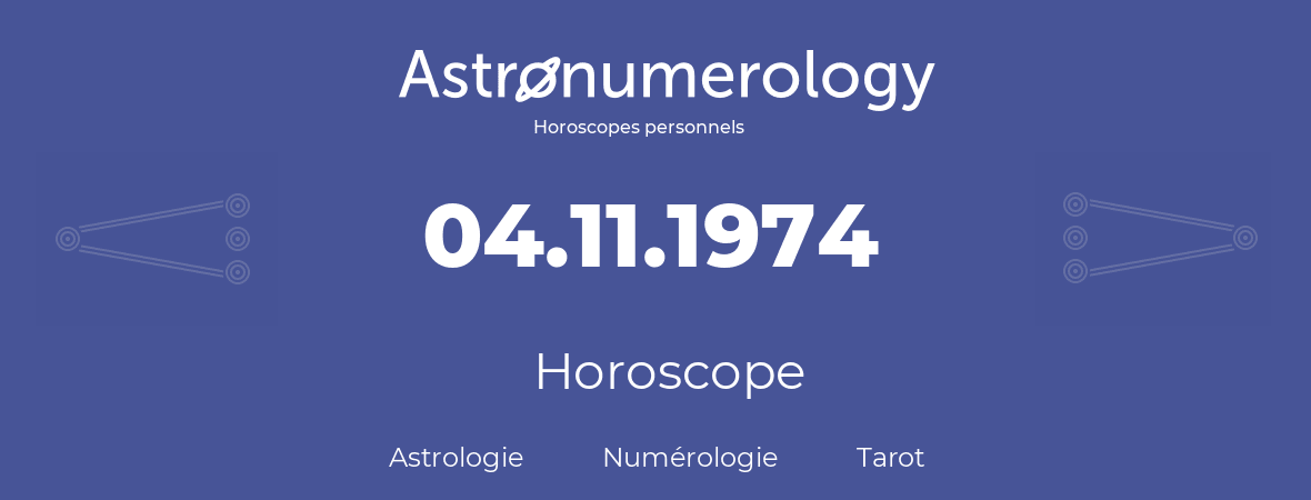 Horoscope pour anniversaire (jour de naissance): 04.11.1974 (4 Novembre 1974)