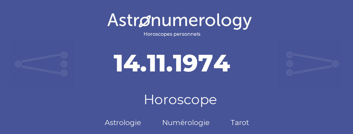 Horoscope pour anniversaire (jour de naissance): 14.11.1974 (14 Novembre 1974)