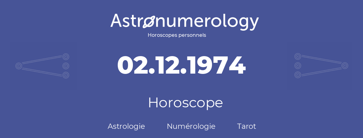 Horoscope pour anniversaire (jour de naissance): 02.12.1974 (2 Décembre 1974)