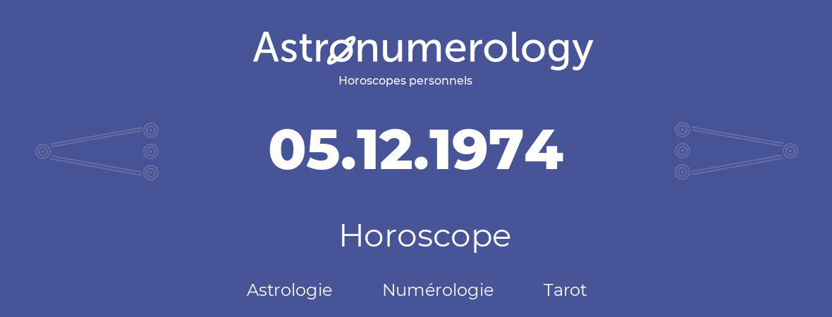 Horoscope pour anniversaire (jour de naissance): 05.12.1974 (05 Décembre 1974)