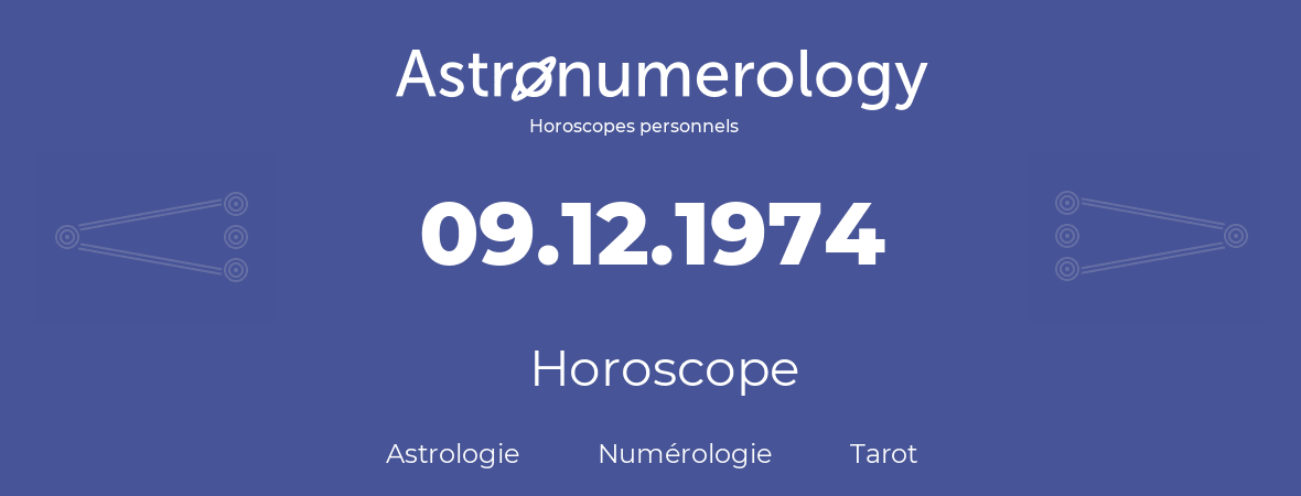 Horoscope pour anniversaire (jour de naissance): 09.12.1974 (9 Décembre 1974)