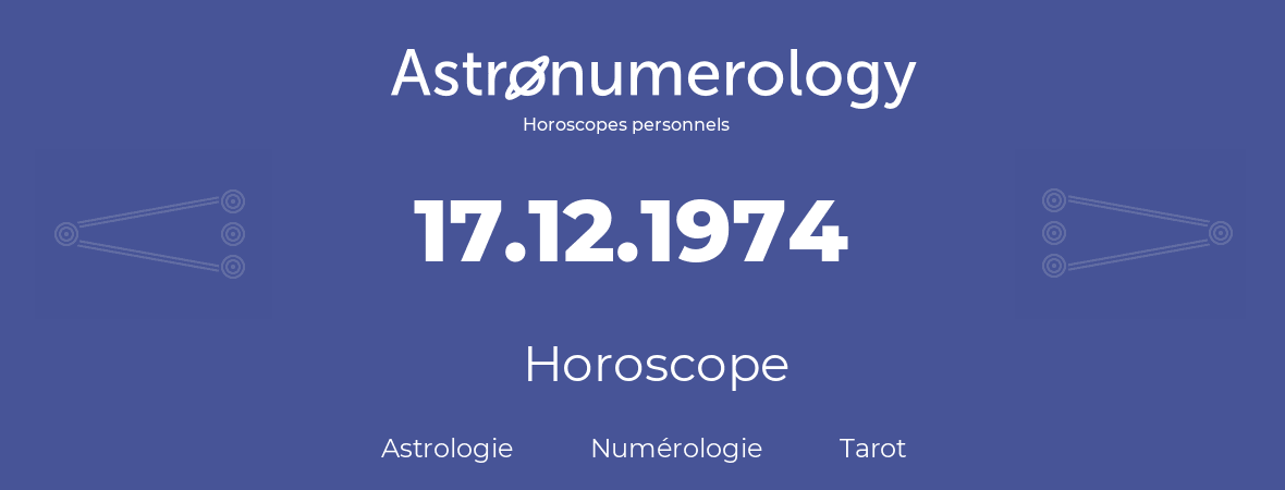 Horoscope pour anniversaire (jour de naissance): 17.12.1974 (17 Décembre 1974)