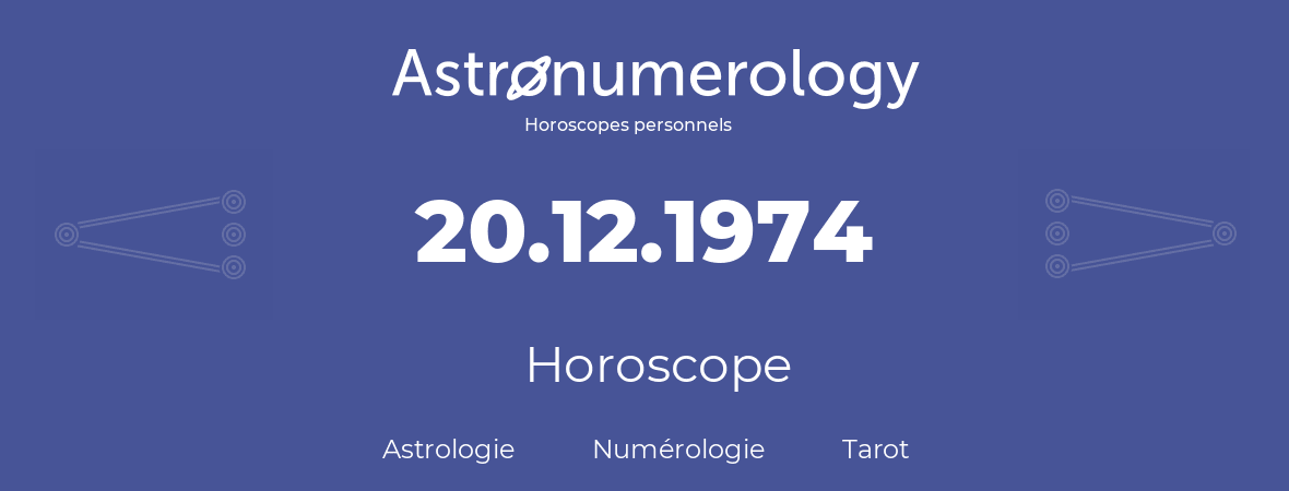 Horoscope pour anniversaire (jour de naissance): 20.12.1974 (20 Décembre 1974)