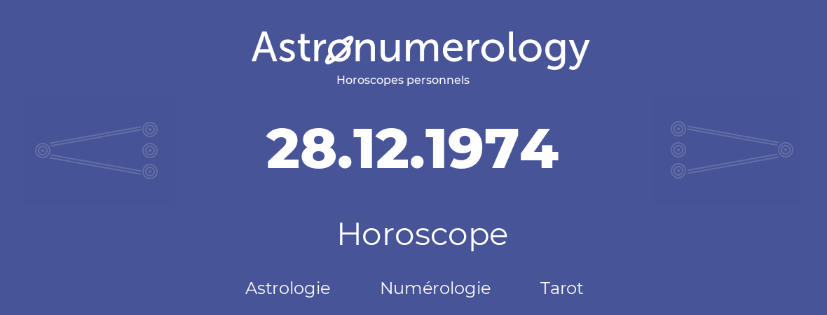Horoscope pour anniversaire (jour de naissance): 28.12.1974 (28 Décembre 1974)