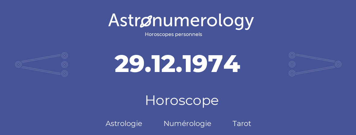 Horoscope pour anniversaire (jour de naissance): 29.12.1974 (29 Décembre 1974)