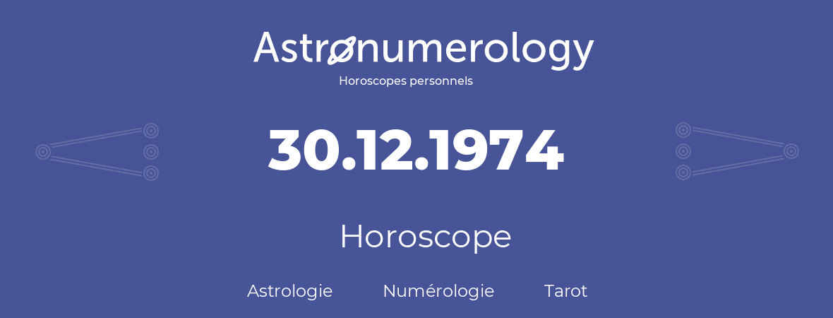 Horoscope pour anniversaire (jour de naissance): 30.12.1974 (30 Décembre 1974)