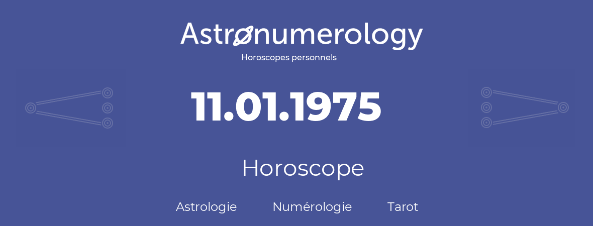Horoscope pour anniversaire (jour de naissance): 11.01.1975 (11 Janvier 1975)