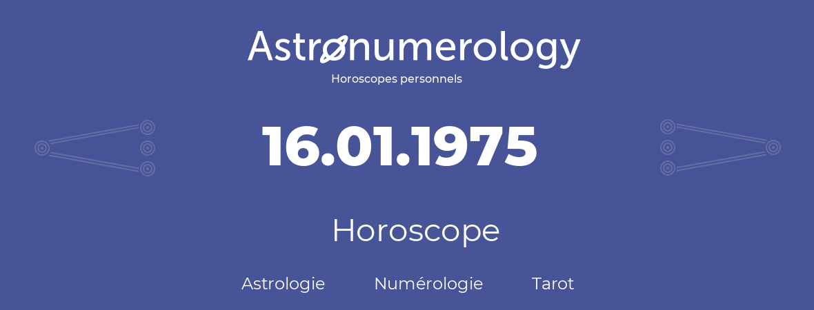 Horoscope pour anniversaire (jour de naissance): 16.01.1975 (16 Janvier 1975)